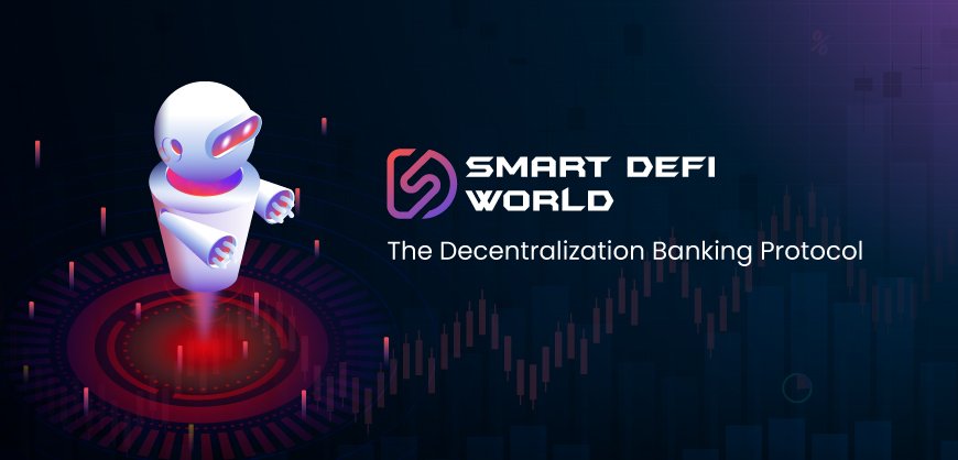 Smart DeFi World: Pioneering Decentralization in Banking & Finance Sector with SDC Token