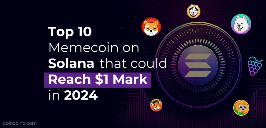 Top 10 Solana Memecoins that could reach $1 mark in 2024