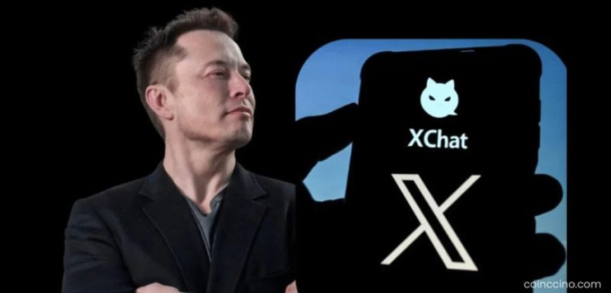 Elon Musk Launches “XChat” on X with Bitcoin-Style Encryption