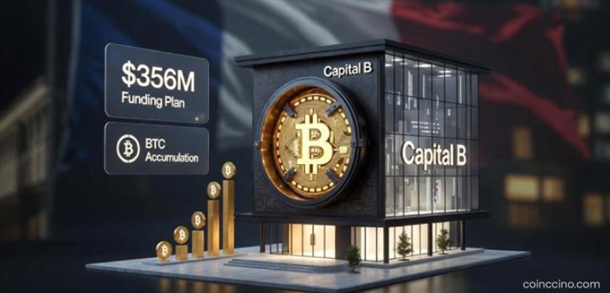 French Firm Capital B Expands Bitcoin Treasury Strategy With Updated $356M Funding Plan